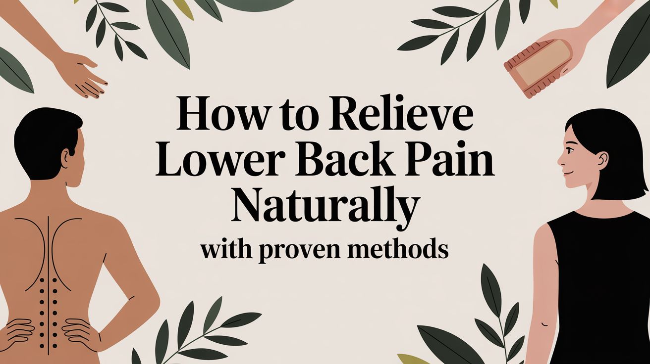 How to Relieve Lower Back Pain Naturally with Proven Methods