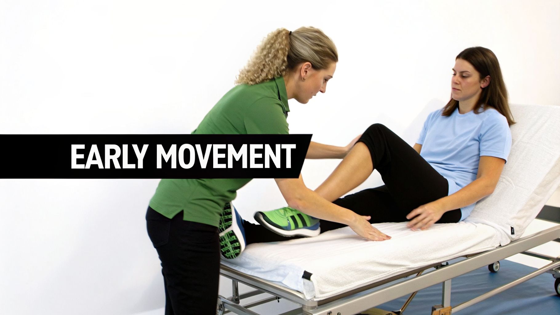 A physical therapist assists a patient with leg exercises on an examination table for early movement.