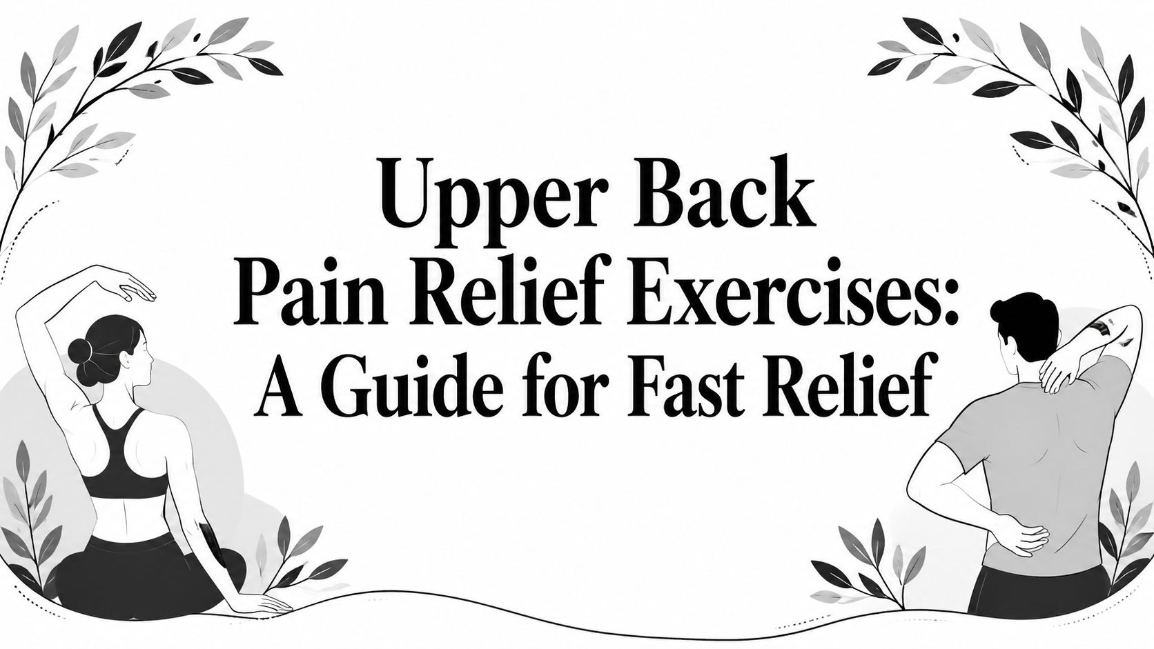 Upper Back Pain Relief Exercises: A Guide for Fast Relief